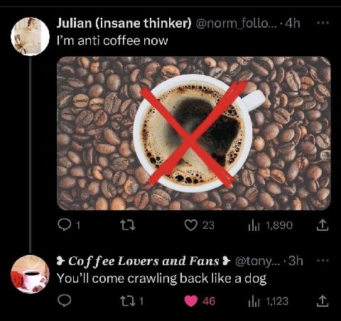 Julian (insane thinker) anti coffee now fee Lovers and come crawling back like а dog