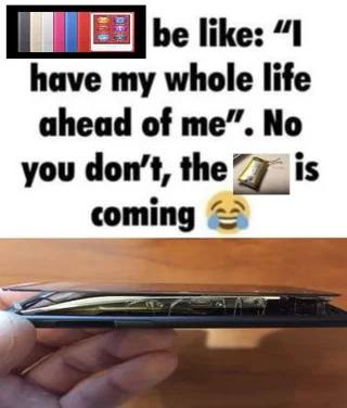 be like: “1 have my whole life ahead of me”. No you don’t, the 77 is coming