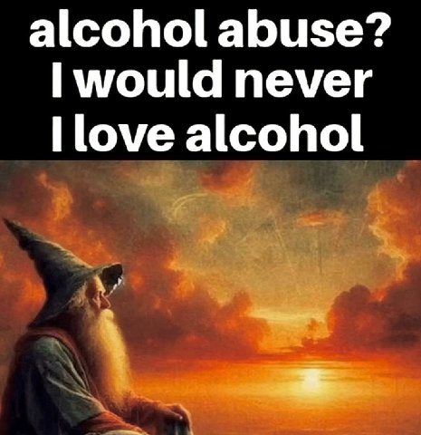 alcohol abuse? would never alcohol
