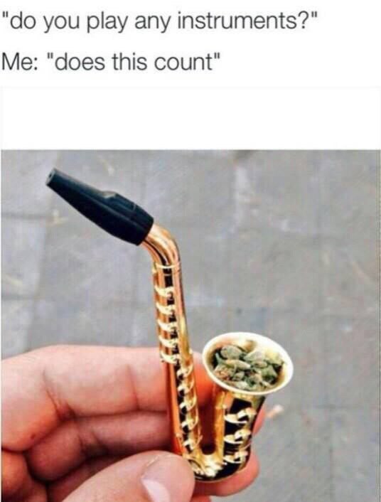 you play any instruments?" Me: "does this count" a