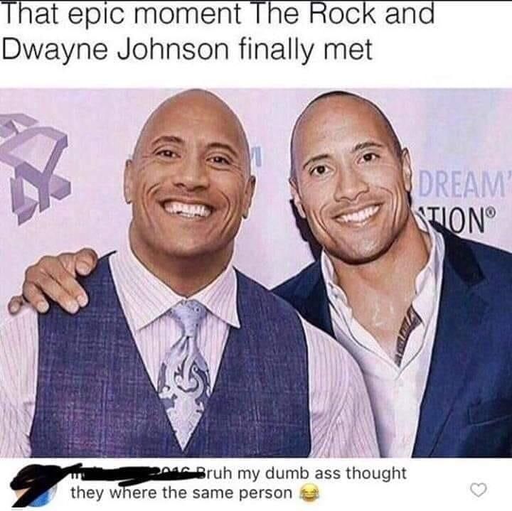 а epic moment HOCK Dwayne Johnson finally met ruh my dumb thought they where the same person &3
