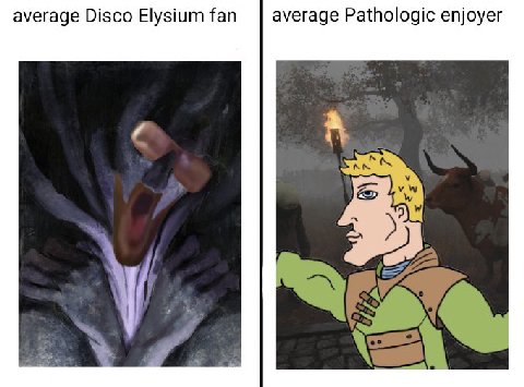 average Disco Elysium fan average Pathologic enjoyer