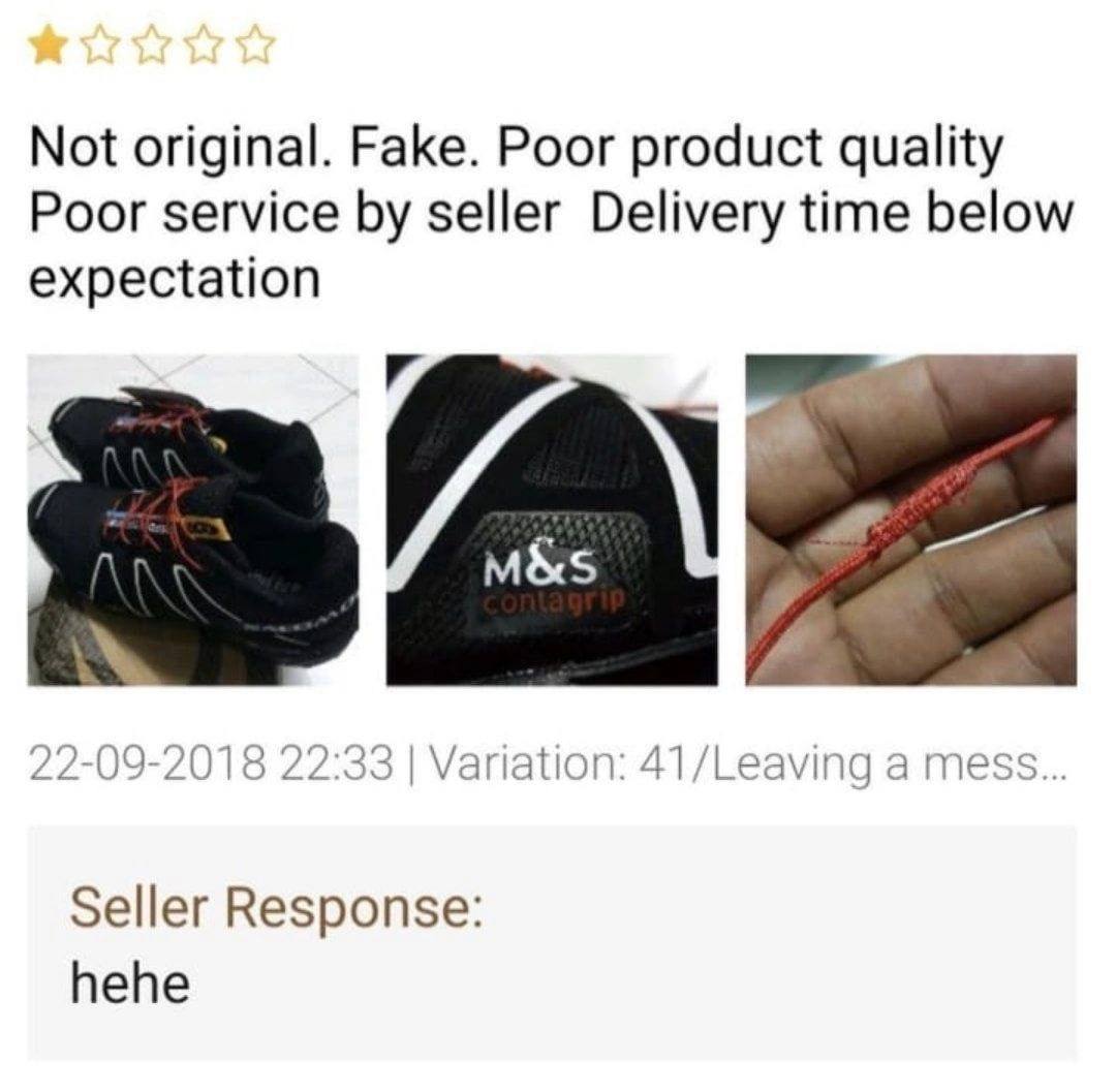 Not original. Fake. Poor product quality Poor service seller Delivery time below expectation и 22-09-2018 22:33 Variation: 41/Leaving a mess... Seller Response: hehe