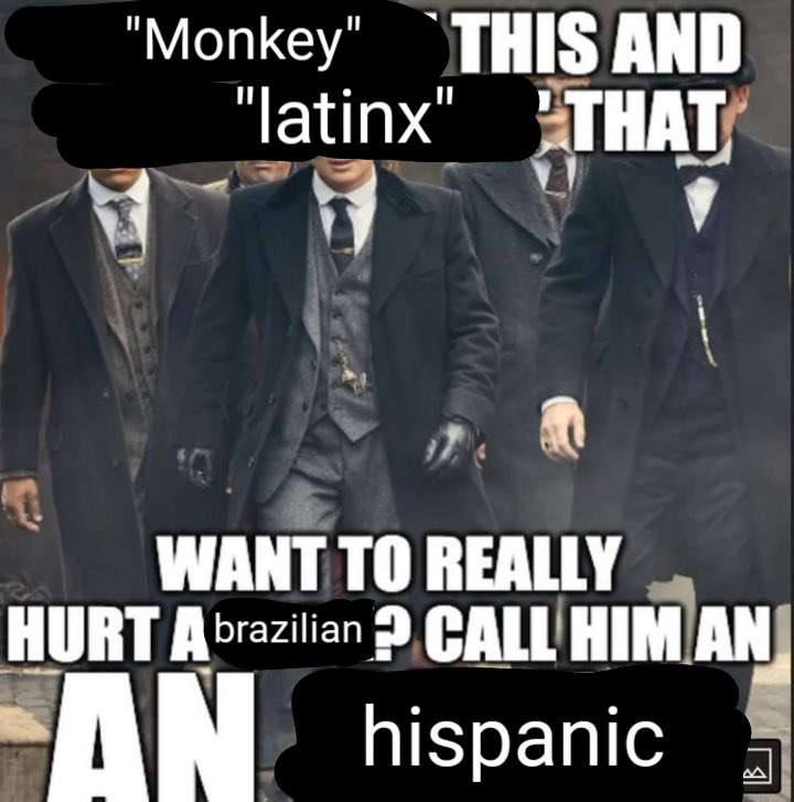 Мопкеу THIS AND latinx у! THAT 7 WANT TO REALLY 3 CALL НИМ AN, hispanic