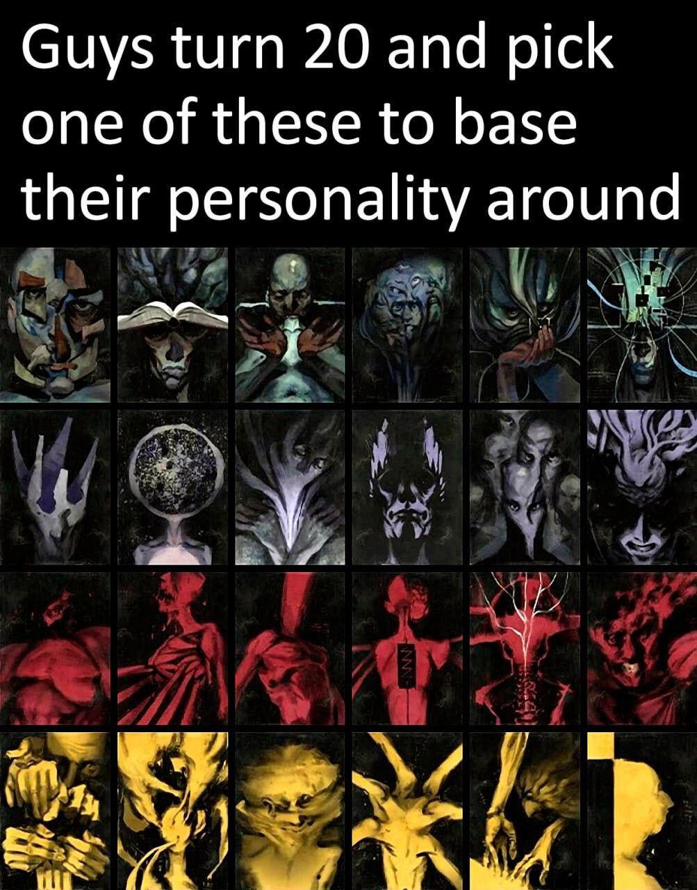 Guys turn 20 and pick one of these to base their personality around