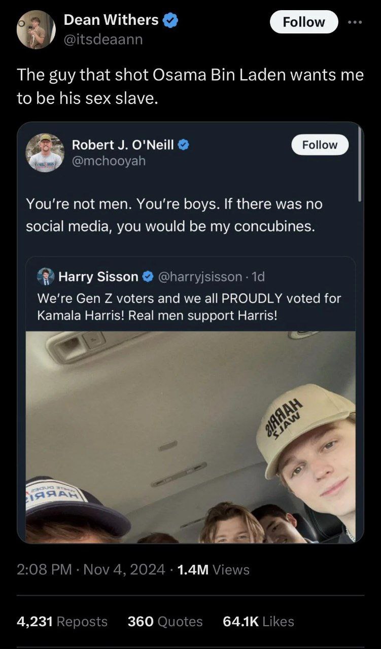 Dean Withers Роном The guy that shot Osama Bin Laden wants me to be his sex slave. Robert O'Neill Follow You're not men. boys. If there was no social media, you would be my concubines. Harry Sisson We