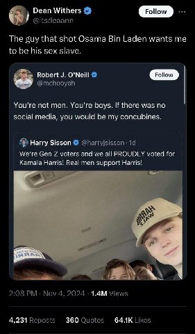 Dean Withers Роном The guy that shot Osama Bin Laden wants me to be his sex slave. Robert O'Neill Follow You're not men. boys. If there was no social media, you would be my concubines. Harry Sisson We