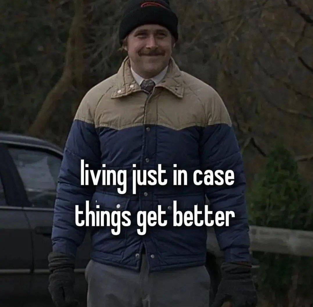 living just in case things get better