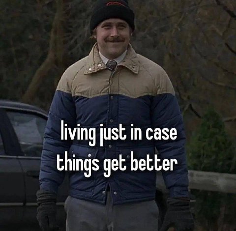 living just in case things get better