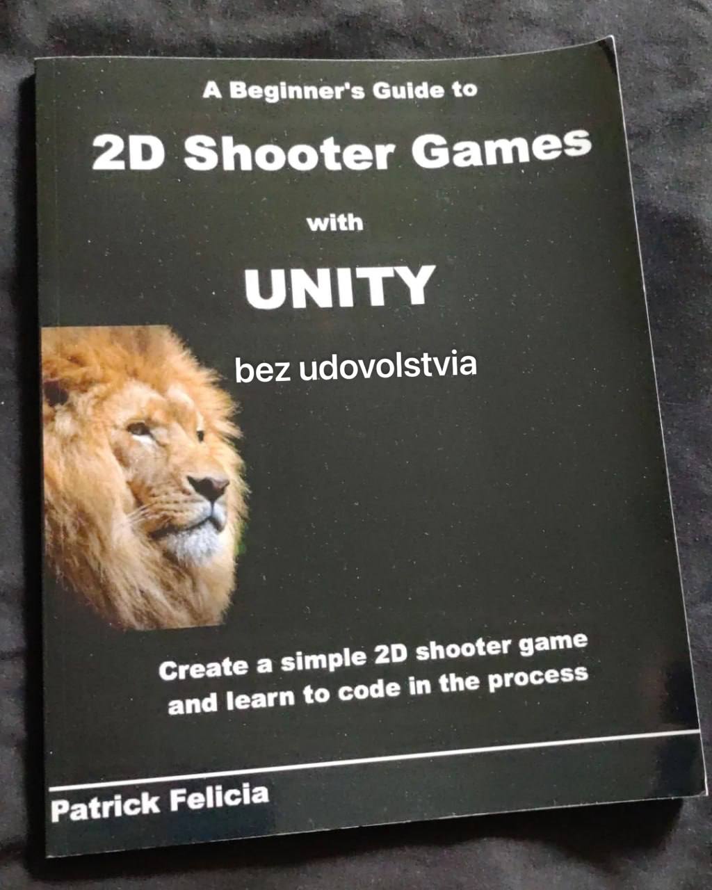 А Beginner's Guide to 20 Shooter Games with bez udovolstvia Create а simple shooter game and learn to code in the process Patrick Felicia i