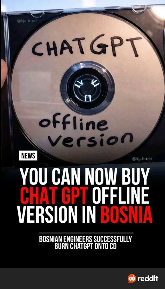 я NEWS YOU CAN NOW BUY OFFLINE VERSION IN BOSNIAN ENGINEERS SUCCESSFULLY BURN CHATGPT ONTO reddit