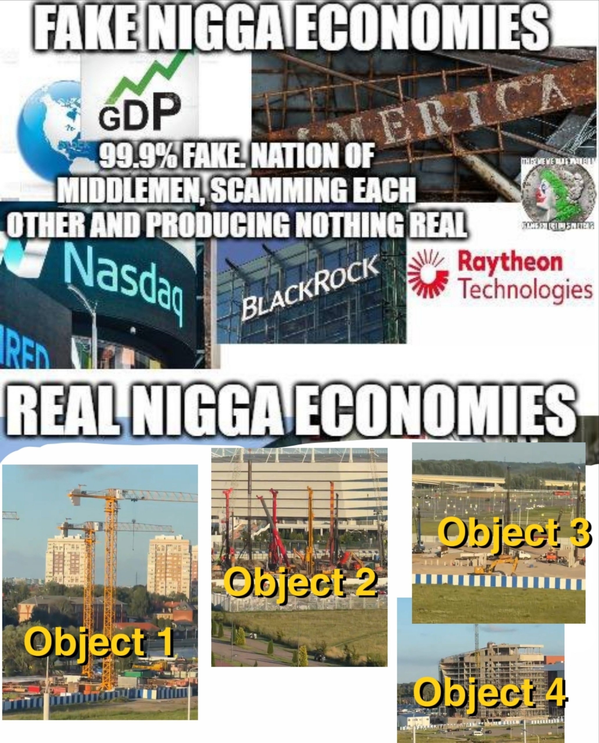 FAKENIGGA СОР SCAMMING EACH OTHER NOTHING REAL Raytheon Маз, Technologies REAL NIGGA ECONOMIES 2 Be С ject РОТ
