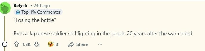 Relysti ago Top 1% Commenter "Losing the battle" Bros a Japanese soldier still fighting in the jungle 20 years after the war ended 13к 4 Share