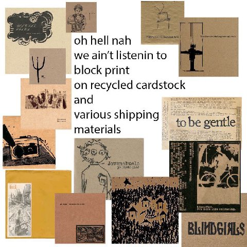 hell nah we ain't listenin to block print on recycled cardstock and various shipping materials gentle i