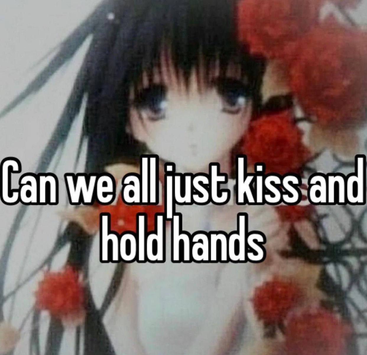 Can we all just kiss and hold hands