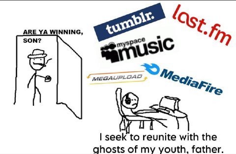 ARE WINNING, seek to reunite with the ghosts of my youth, father.