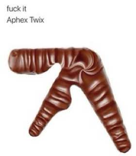 fuck it Aphex Twix
