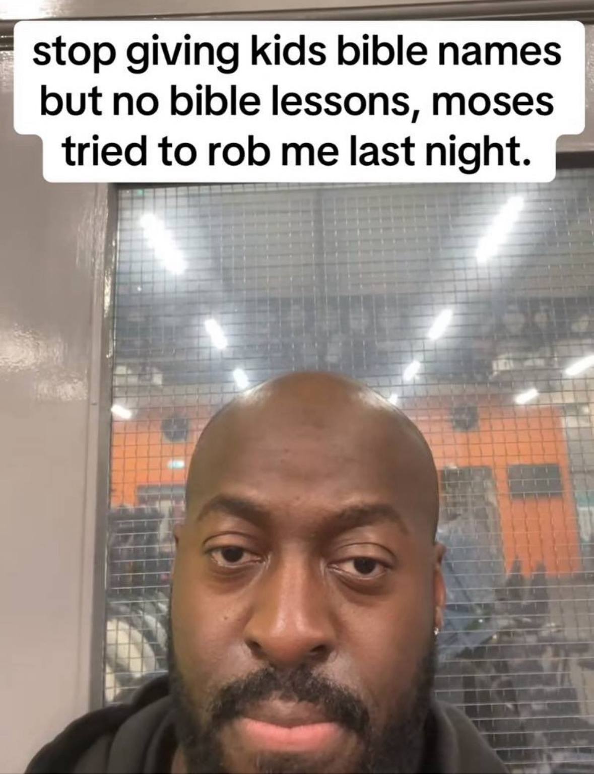stop giving kids bible names but no bible lessons, moses tried to rob me last night.