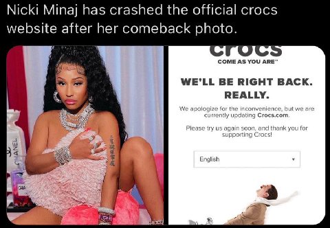 Nicki Мпа] has crashed the official crocs website after her comeback photo. COME AS YOU АВЕ" WE'LL BE RIGHT BACK. REALLY. We apologize for the inconvenience, but we are currently updating Crocs.com. 5