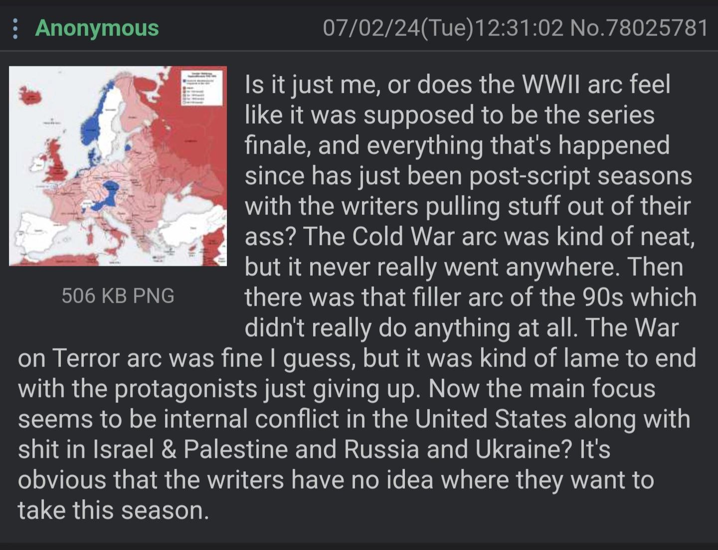 Is it just me, or does the WWII arc feel like It was supposed то be the series finale, and everything that's happened since has just been post-script seasons with the writers pulling stuff out of thei