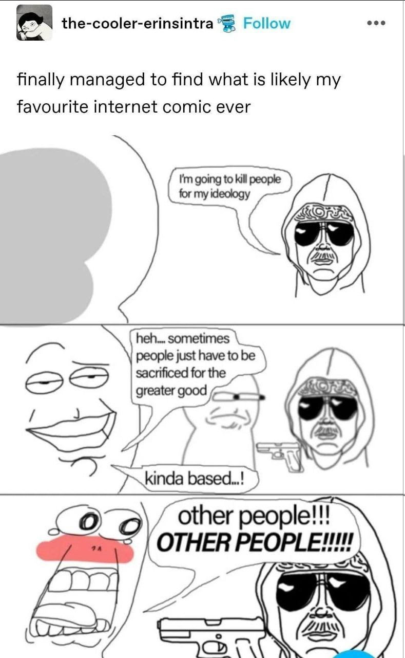 eee the-cooler-erinsintra Follow finally managed to find what is likely my favourite internet comic ever going to kill people for my ideology heh.... sometimes sacrificed for the just have to be Roy g