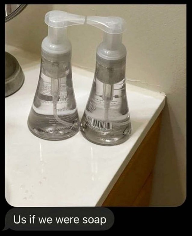 if we were soap