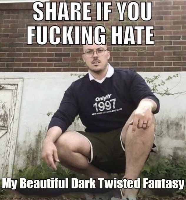 YOU FUCKING HATE My Beautiful Dark Twisted Fantasy