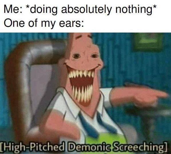 *doing absolutely nothing* One of my ears: