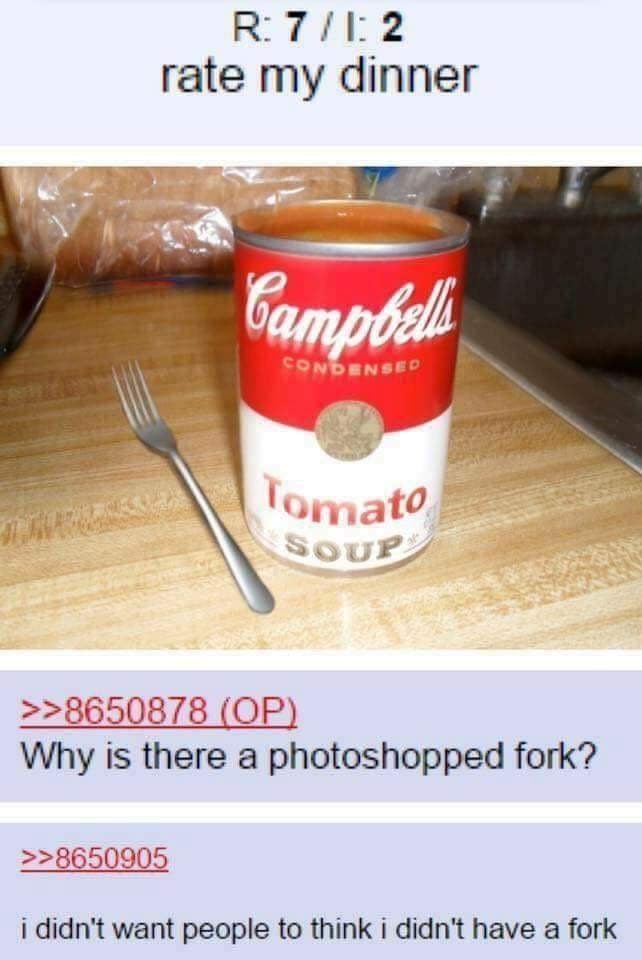 rate my dinner >>8650878 Why is there a photoshopped fork? >>8650905 i didn't want people to think i didn't have a fork