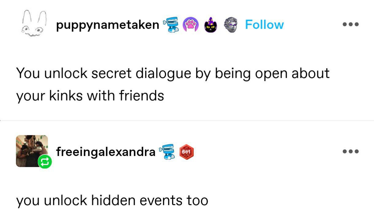 puppynametaken Follow You unlock secret dialogue being open about your kinks with friends freeingalexandra you unlock hidden events too