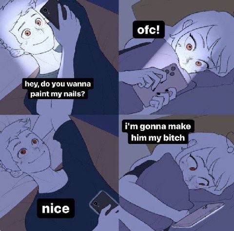 ofc! hey, you wanna paint my nails? gonna make him my bitch nice