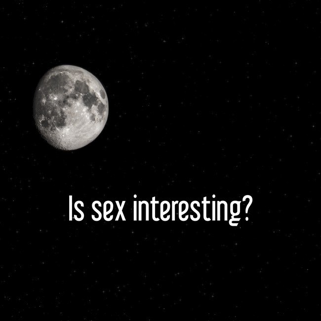 Is sex interesting?