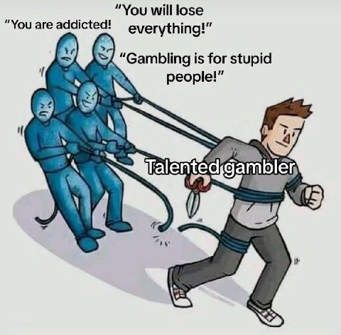 “You will lose “You are addicted! everything!” Я “Gambling is for stupid people!” a 5