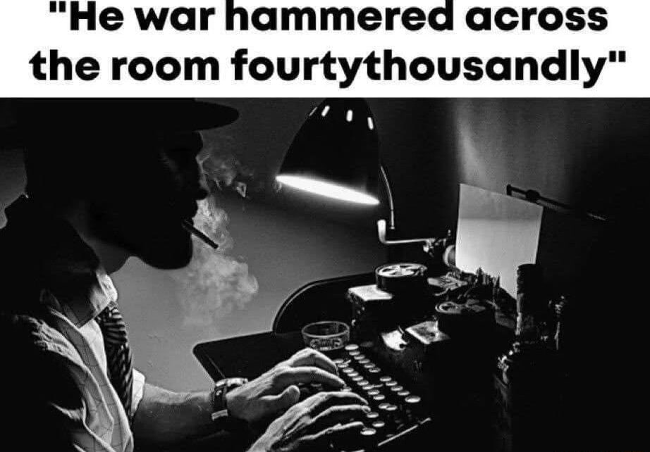 “He war паттегеа across the room fourtythousandly" и. 7