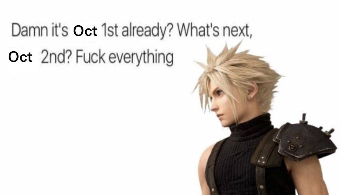 Damn it's Oct already? What's next, Oct Fuck everything