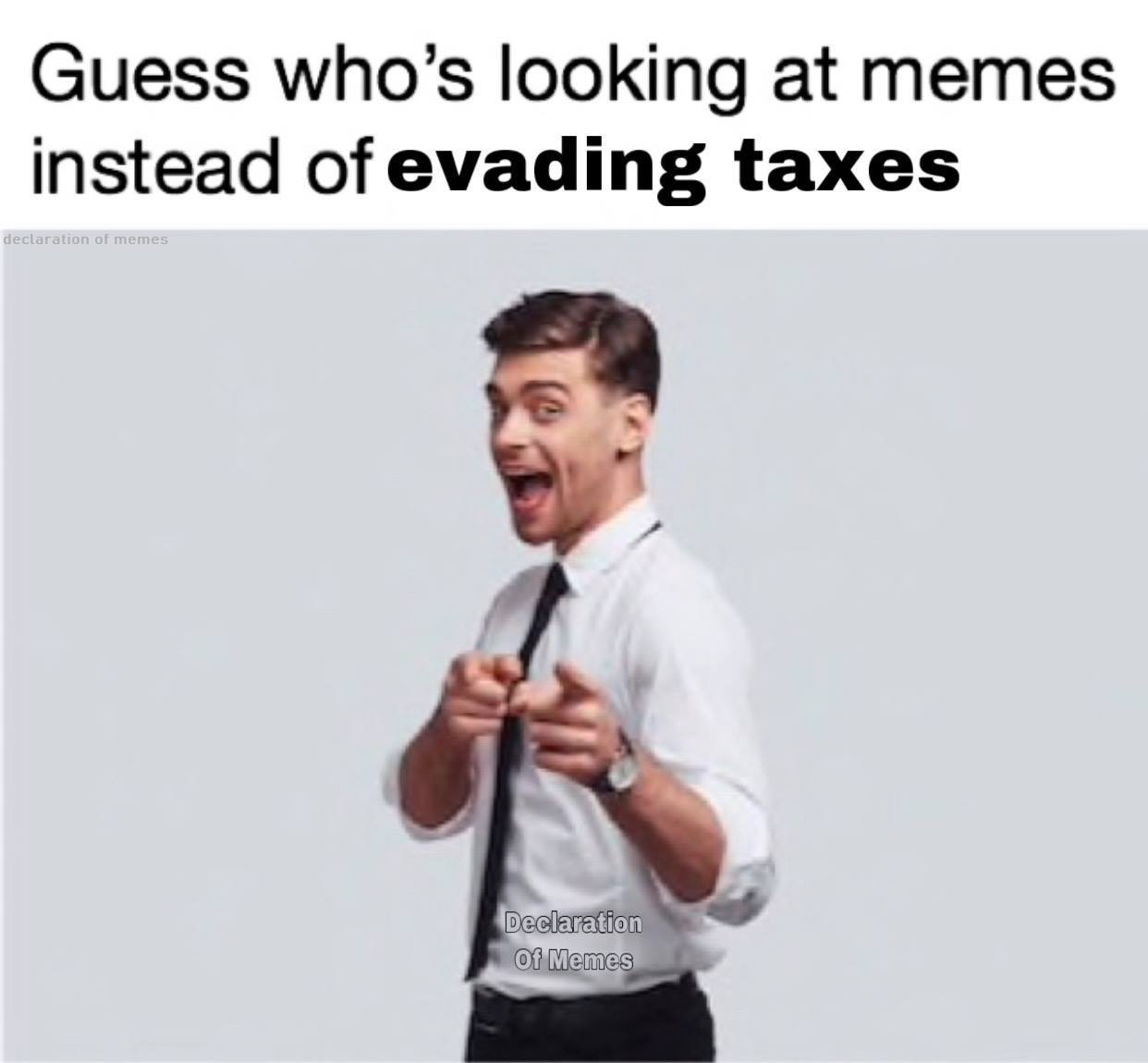 Guess who’s looking at memes instead of evading taxes
