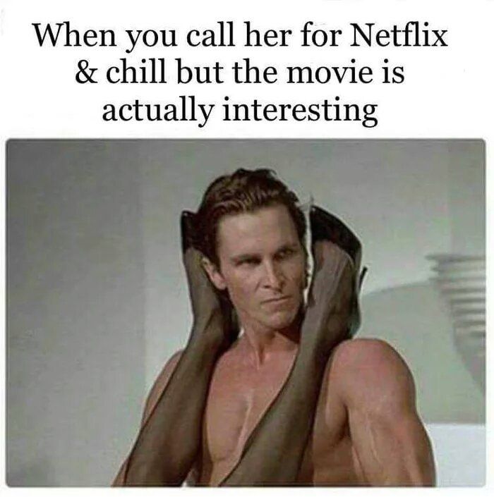 When you call her for Netflix chill but the movie is actually interesting