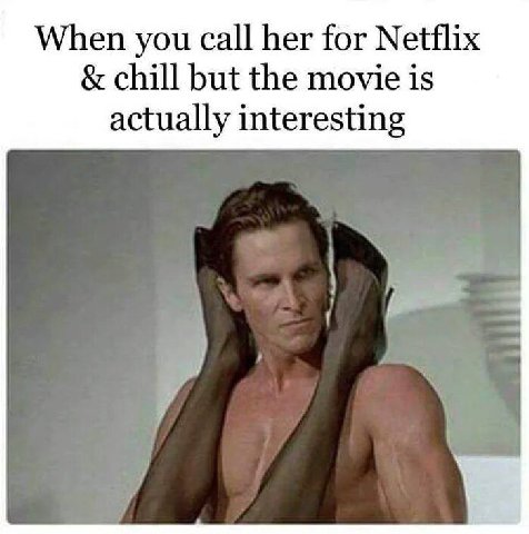 When you call her for Netflix chill but the movie is actually interesting