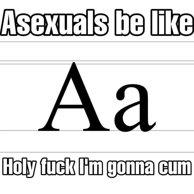 Asexualsjbellike Aa Holysfuckdimigonnaleum