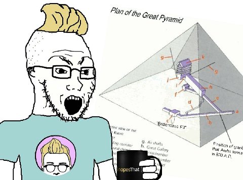 >there's no way the pyramids could've been built back then
>they simply didn't have the technology
>even if they had 3 times the amount of slaves
>actually, it's physically impossible to build pyramid