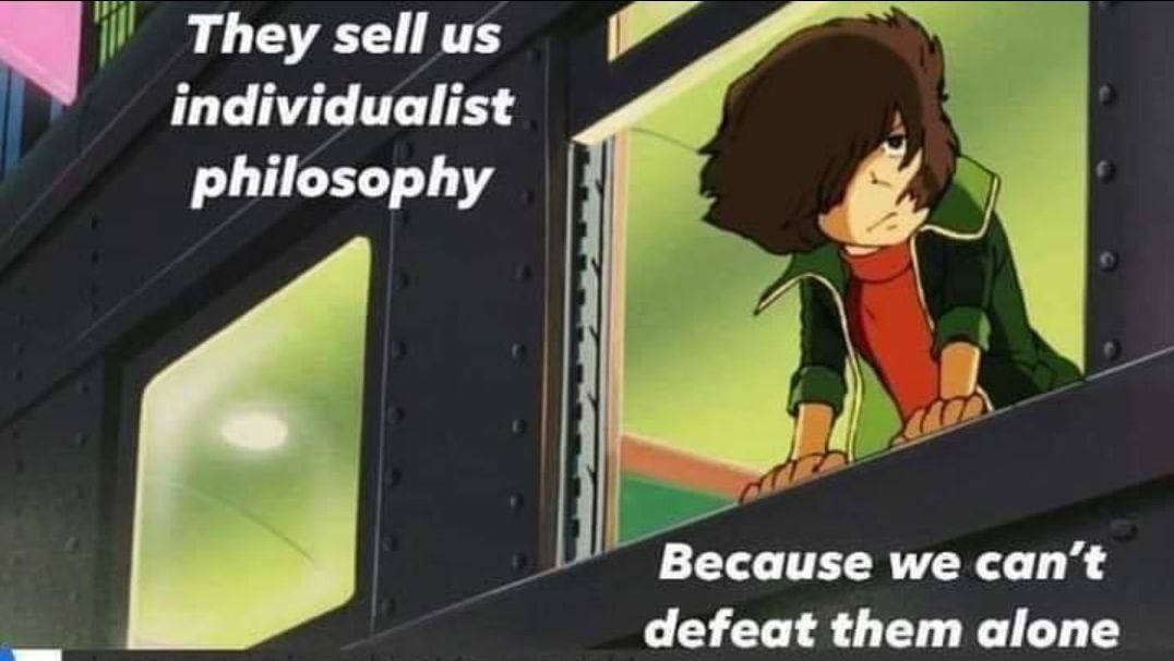 They sell individualist philosophy Because we can’t defeat them alone