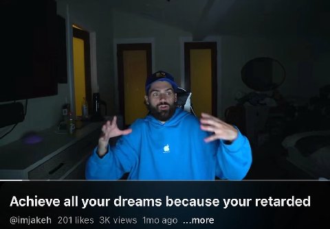 Achieve all your dreams because your retarded @imjakeh 201 likes views ago more