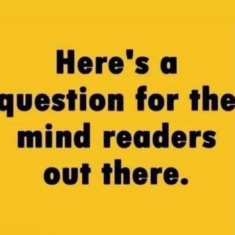 Неге"$ а for the mind readers out there.