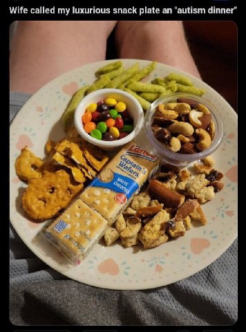 Wife called my luxurious snack plate an ‘autism dinner"