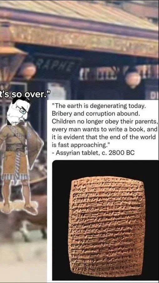 SO оуег "The earth is degenerating today Bribery and corruption abound 4 Children no longer obey their parents, every man wants to write a book, and it is evident that the end of the world is fast app