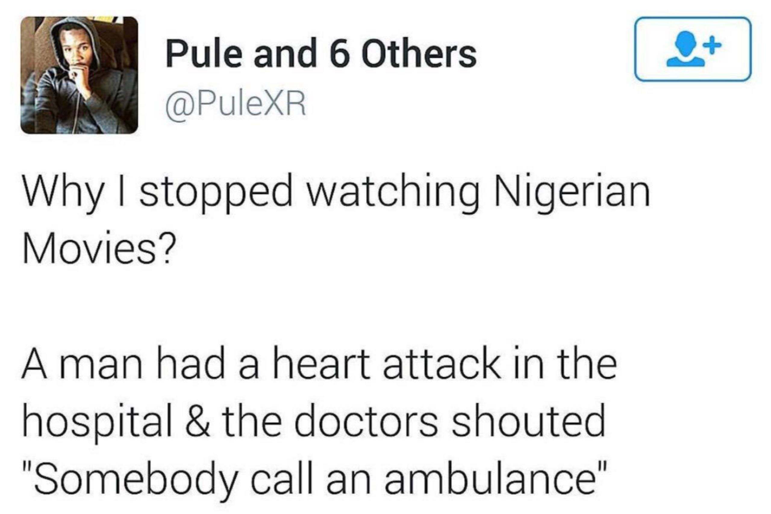 Pule and 6 Others Why stopped watching Nigerian Movies? А man had a heart attack In the hospital the doctors shouted ‘Somebody call ambulance’