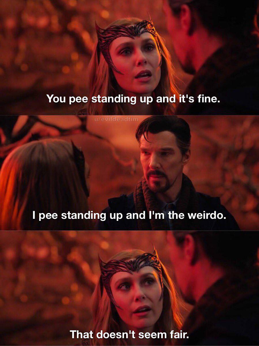 You pee standing up апа it's fine. pee standing up and the weirdo. That doesn't seem fair.