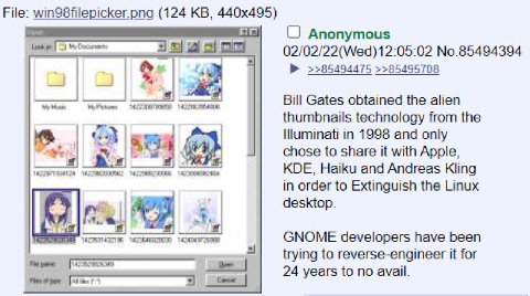 File: png (124 О Anonymous No.85494394 >>85494475 >>85495708 Bill Gates obtained the alien thumbnails technology from the 5 in 1998 and only chose to share it with Apple, KDE, Haiku and Andreas Kling 