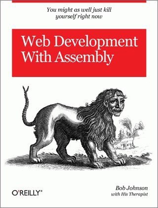 You might as well just kill yourself right now Web Development With Assembly у on Bob Johnson O’REILLY* with His Therapist