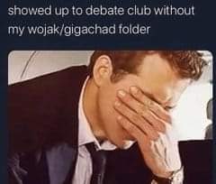 showed up to debate club without my wojak/gigachad folder